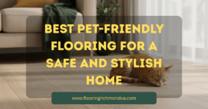 Best Pet-Friendly Flooring