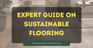 Expert Guide on Sustainable Flooring