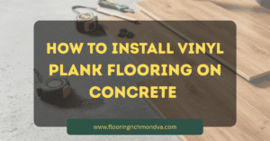 Install Vinyl Plank Flooring on Concrete