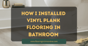 Install Vinyl Plank Flooring in Bathroom