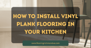Install Vinyl Plank Flooring in Kitchen
