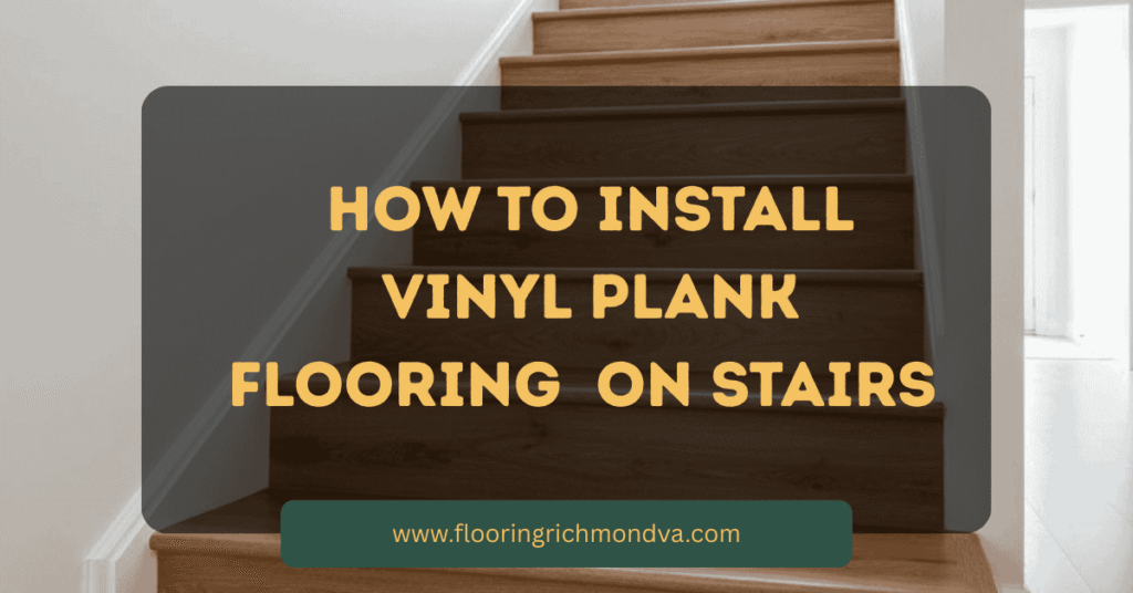 How to Install Vinyl Plank Flooring on Stairs