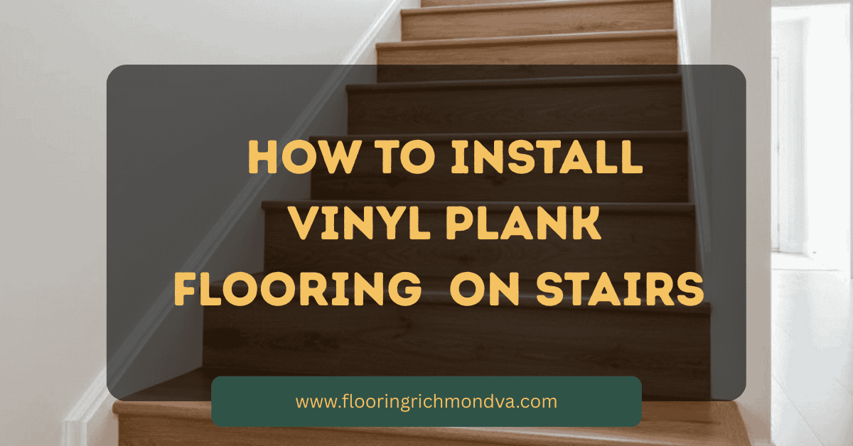 How to Install Vinyl Plank Flooring on Stairs
